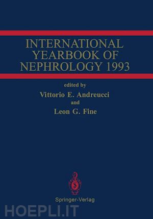 andreucci vittorio e. (curatore); fine leon g. (curatore) - international yearbook of nephrology 1993
