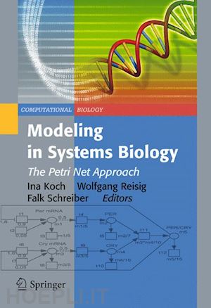 koch ina (curatore); reisig wolfgang (curatore); schreiber falk (curatore) - modeling in systems biology