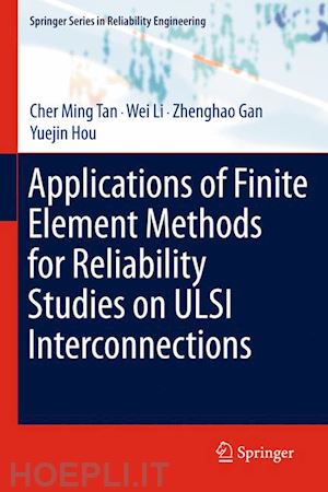 tan cher ming; li wei; gan zhenghao; hou yuejin - applications of finite element methods for reliability studies on ulsi interconnections