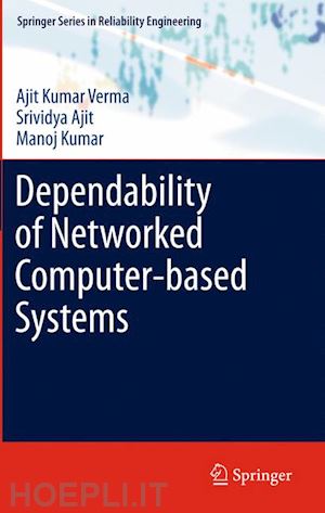 verma ajit kumar; ajit srividya; kumar manoj - dependability of networked computer-based systems