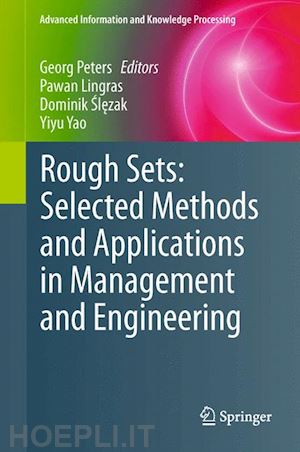 peters georg (curatore); lingras pawan (curatore); slezak dominik (curatore); yao yiyu (curatore) - rough sets: selected methods and applications in management and engineering