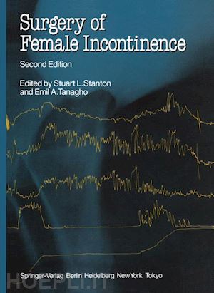 stanton stuart l. (curatore); tanagho emil a. (curatore) - surgery of female incontinence