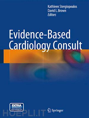 stergiopoulos kathleen (curatore); brown david l. (curatore) - evidence-based cardiology consult