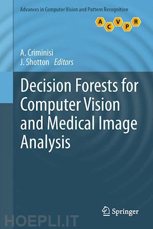 criminisi antonio (curatore); shotton j (curatore) - decision forests for computer vision and medical image analysis