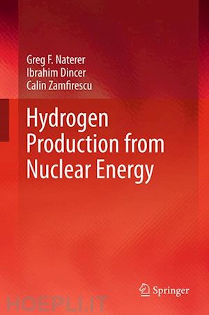 naterer greg f; dincer ibrahim; zamfirescu calin - hydrogen production from nuclear energy