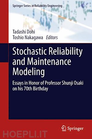 dohi tadashi (curatore); nakagawa toshio (curatore) - stochastic reliability and maintenance modeling