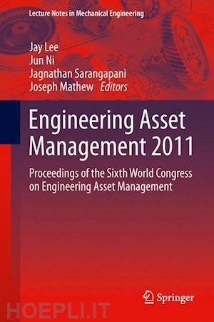 lee jay (curatore); ni jun (curatore); sarangapani jagnathan (curatore); mathew joseph (curatore) - engineering asset management 2011