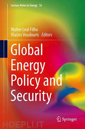 leal filho walter (curatore); voudouris vlasios (curatore) - global energy policy and security