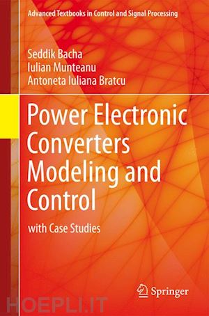 bacha seddik; munteanu iulian; bratcu antoneta iuliana - power electronic converters modeling and control