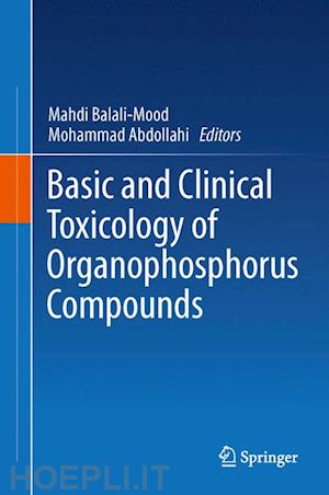 balali-mood mahdi (curatore); abdollahi mohammad (curatore) - basic and clinical toxicology of organophosphorus compounds