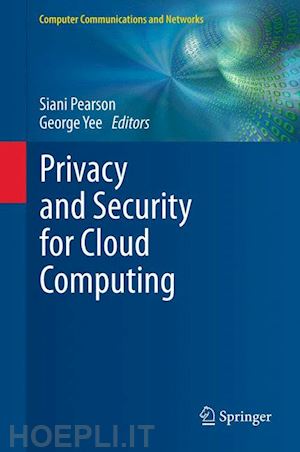 pearson siani (curatore); yee george (curatore) - privacy and security for cloud computing