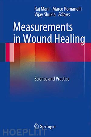 mani raj (curatore); romanelli marco (curatore); shukla vijay (curatore) - measurements in wound healing