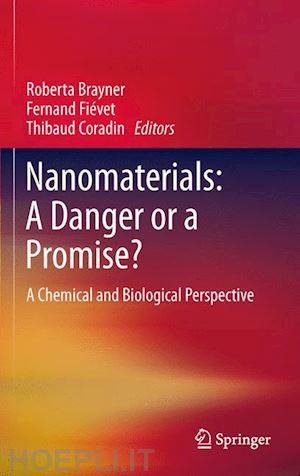 brayner roberta (curatore); fiévet fernand (curatore); coradin thibaud (curatore) - nanomaterials: a danger or a promise?