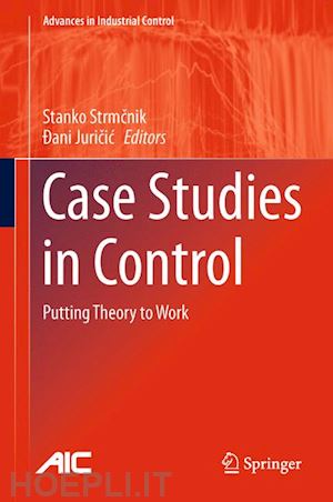 strmcnik stanko (curatore); juricic Ðani (curatore) - case studies in control