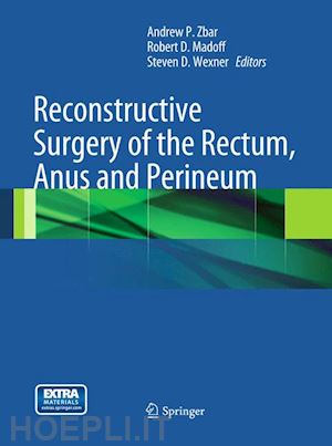 zbar andrew p. (curatore); madoff robert d. (curatore); wexner steven d. (curatore) - reconstructive surgery of the rectum, anus and perineum