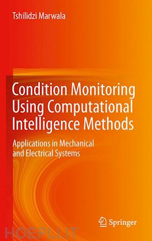 marwala tshilidzi - condition monitoring using computational intelligence methods