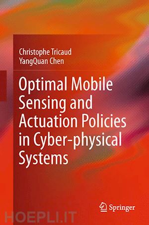 tricaud christophe; chen yangquan - optimal mobile sensing and actuation policies in cyber-physical systems