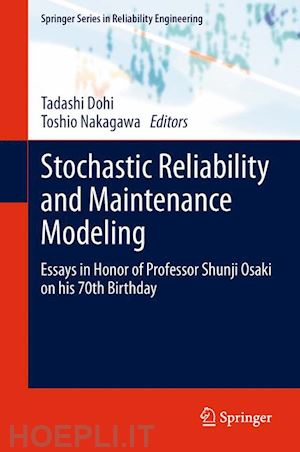 dohi tadashi (curatore); nakagawa toshio (curatore) - stochastic reliability and maintenance modeling