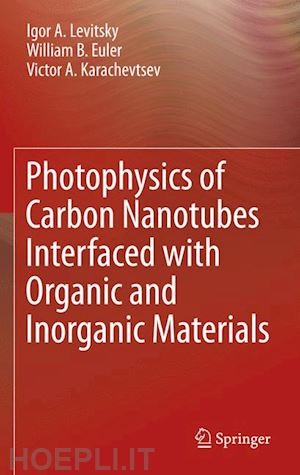 levitsky igor a.; euler william b.; karachevtsev victor a. - photophysics of carbon nanotubes interfaced with organic and inorganic materials