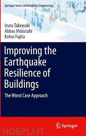 takewaki izuru; moustafa abbas; fujita kohei - improving the earthquake resilience of buildings