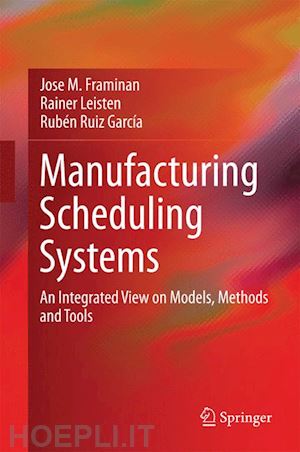 framinan jose m.; leisten rainer; ruiz garcía rubén - manufacturing scheduling systems