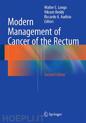 longo walter e. (curatore); reddy vikram (curatore); audisio riccardo a. (curatore) - modern management of cancer of the rectum