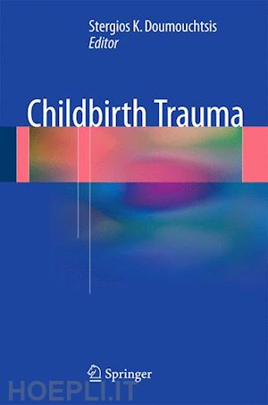 doumouchtsis stergios k (curatore) - childbirth trauma