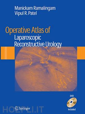 ramalingam manickam (curatore); patel vipul r. (curatore) - operative atlas of laparoscopic reconstructive urology