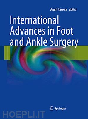 saxena amol (curatore) - international advances in foot and ankle surgery