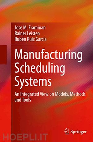 framinan jose m.; leisten rainer; ruiz garcía rubén - manufacturing scheduling systems