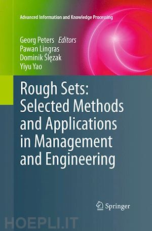 peters georg (curatore); lingras pawan (curatore); slezak dominik (curatore); yao yiyu (curatore) - rough sets: selected methods and applications in management and engineering