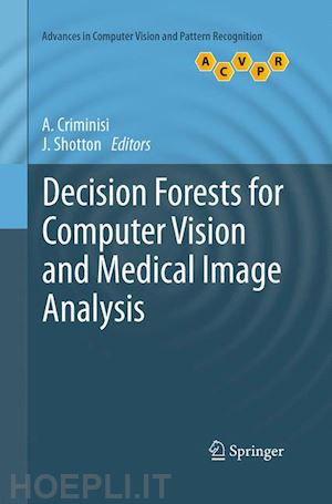 criminisi antonio (curatore); shotton j (curatore) - decision forests for computer vision and medical image analysis