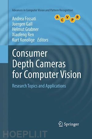 fossati andrea (curatore); gall juergen (curatore); grabner helmut (curatore); ren xiaofeng (curatore); konolige kurt (curatore) - consumer depth cameras for computer vision