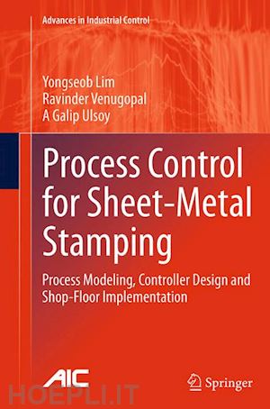 lim yongseob; venugopal ravinder; ulsoy a galip - process control for sheet-metal stamping