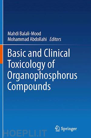 balali-mood mahdi (curatore); abdollahi mohammad (curatore) - basic and clinical toxicology of organophosphorus compounds