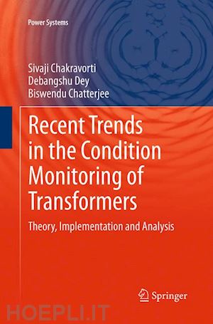 chakravorti sivaji; dey debangshu; chatterjee biswendu - recent trends in the condition monitoring of transformers