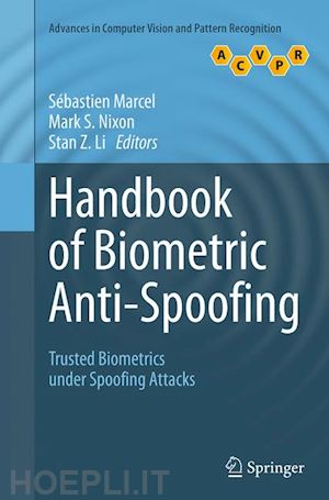 marcel sébastien (curatore); nixon mark s. (curatore); li stan z. (curatore) - handbook of biometric anti-spoofing