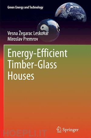 žegarac leskovar vesna; premrov miroslav - energy-efficient timber-glass houses