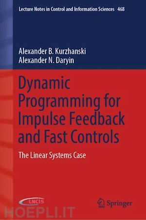 kurzhanski alexander b.; daryin alexander n. - dynamic programming for impulse feedback and fast controls
