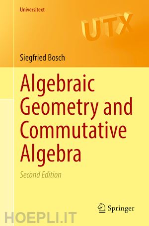 bosch siegfried - algebraic geometry and commutative algebra