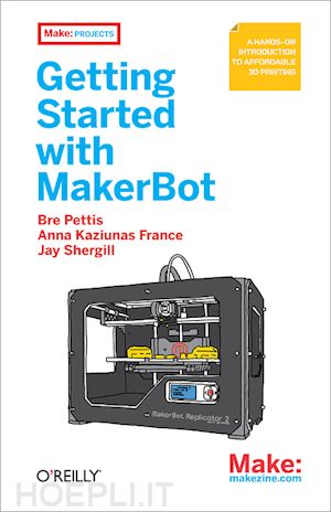 pettis bre; shergill jay; kaziunas france anna - getting started with makerbot