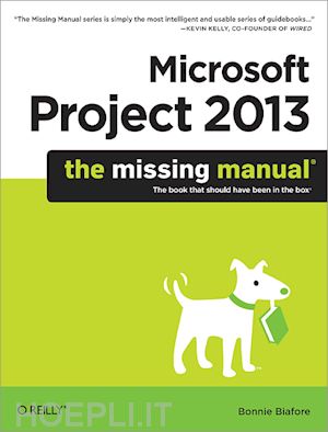biafore bonnie - microsoft project 2013 – the missing manual
