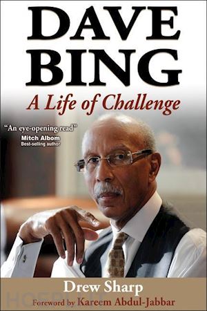 sharp drew - dave bing – a life of challenge