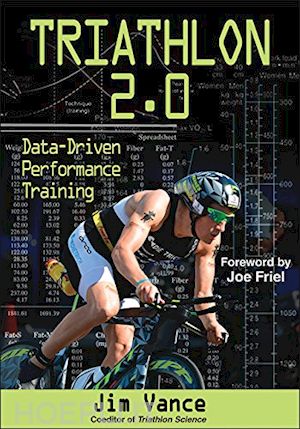 vance jim s.; friel joe - triathlon 2.0 – data–driven performance training