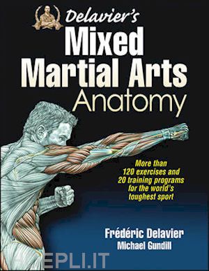 delavier frederic; gundill michael - delavier`s mixed martial arts anatomy