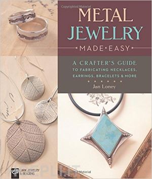 loney jan - metal jewelry made easy. a crafter's guide