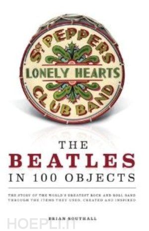 southall brian - the beatles in 100 objects