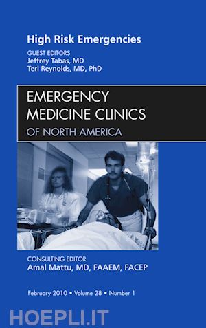 jeffrey tabas; teri reynolds - high risk emergencies, an issue of emergency medicine clinics