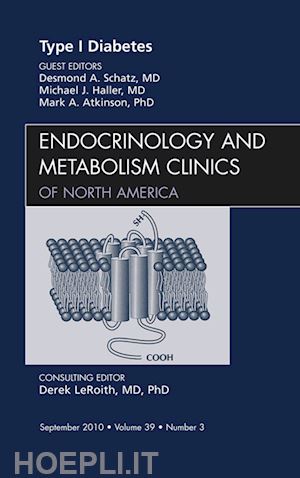 desmond a. schatz; michael haller; mark atkinson - type 1 diabetes, an issue of endocrinology and metabolism clinics of north america