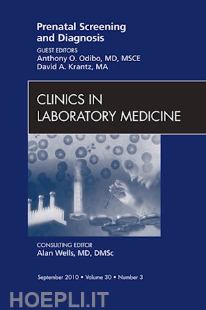 anthony o. odibo; david a. krantz - prenatal screening and diagnosis, an issue of clinics in laboratory medicine